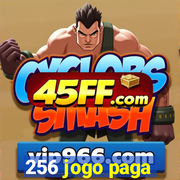 256 jogo paga